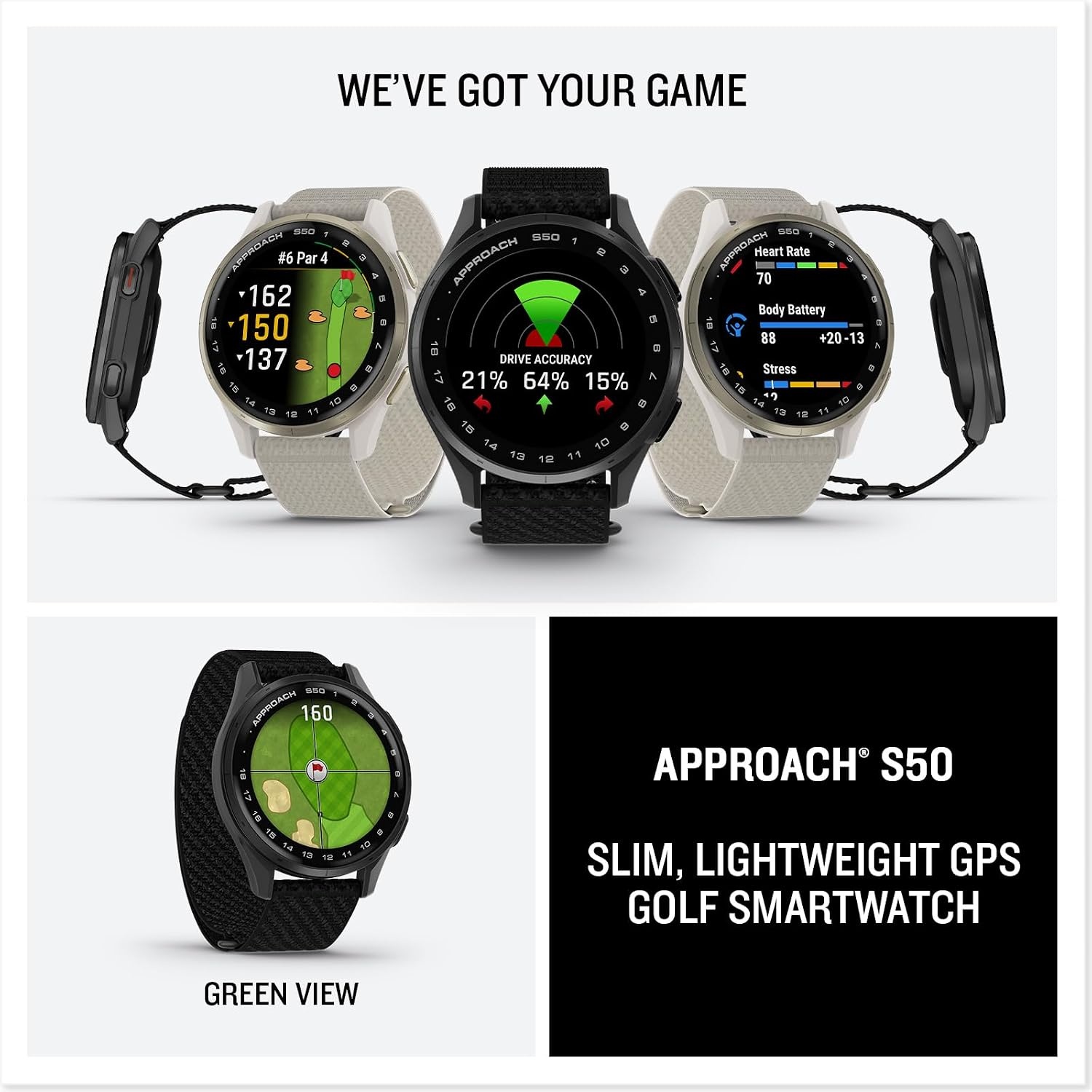 image:imageGarmin Approach S50 Advanced Golf GPS Smartwatch AMOLED Display OnCourse Features WristBased Heart Rate Cream Gold Aluminum Bezel with Ivory ComfortFit Nylon Band Ivory Comfortfit Nylon Band Wrist Heart Rate and Pulse Ox Preloaded 43 000 Plus Courses OnCourse GPS and Shot TrackingSlate with Black Band